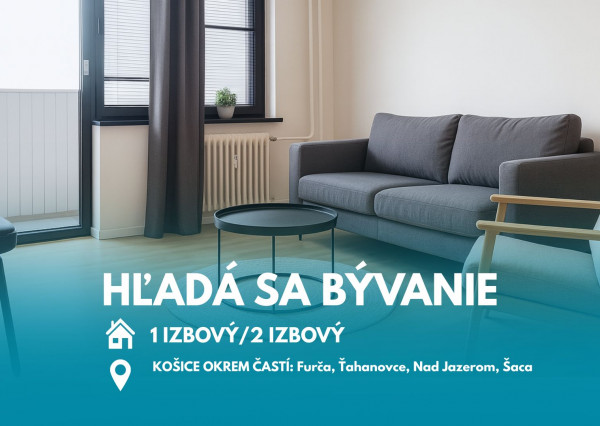 HĽADÁME  PRE KLIENTOV 1 ALEBO 2 IZBOVÝ BYT