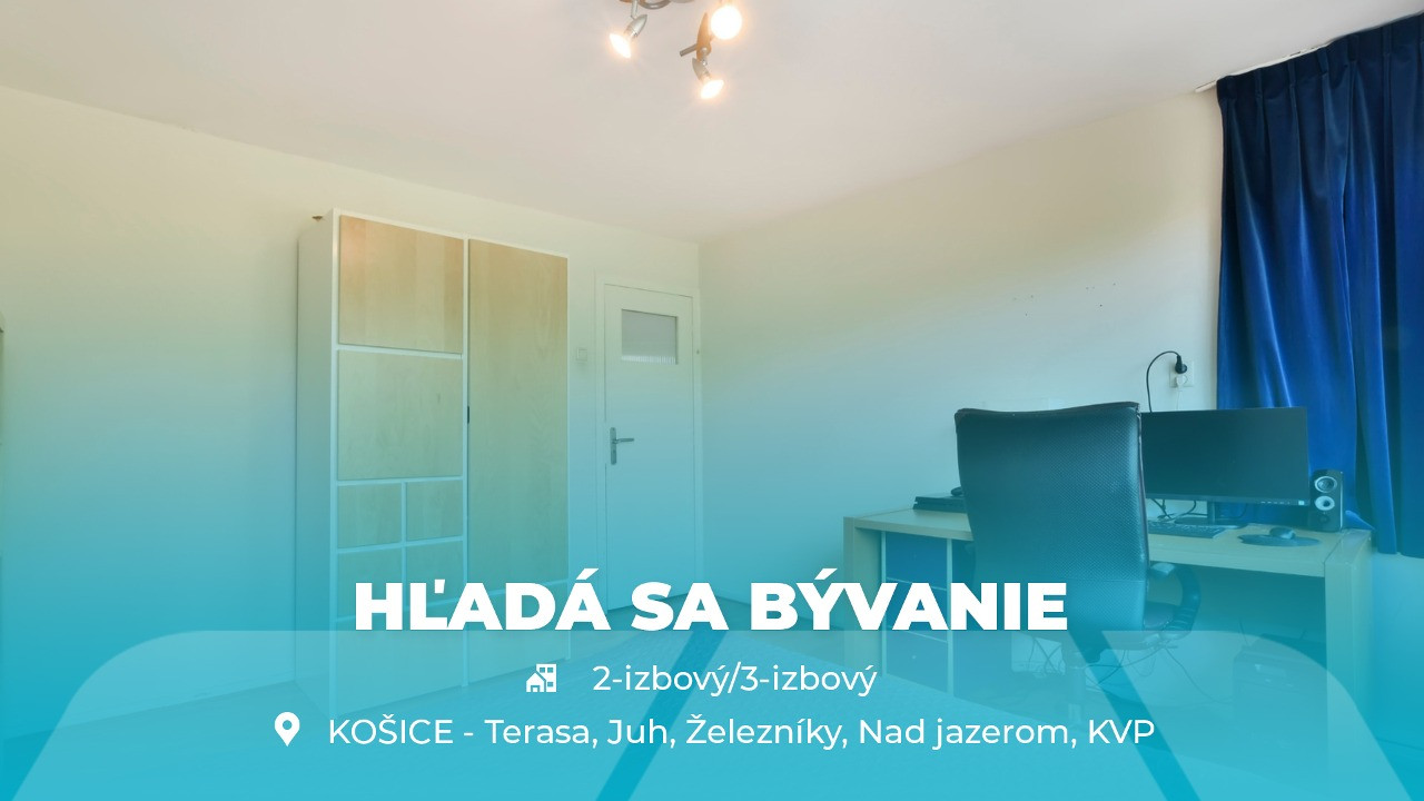 HĽADÁME 2 alebo 3 IZBOVÝ BYT V PÔVODNOM STAVE, KOŠICE